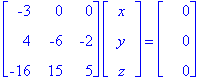 matrix([[-3, 0, 0], [4, -6, -2], [-16, 15, 5]])*_rt...